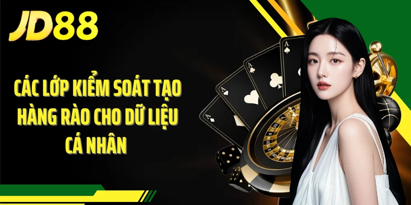 Các lớp kiểm soát tạo hàng rào cho dữ liệu cá nhân 